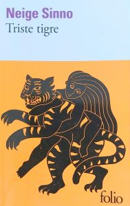 Triste Tigre, de Neige Sinno : âmes sensibles, ne pas s’abstenir.
